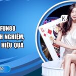 Bài Tấn FUN88: Chia Sẻ Kinh Nghiệm, Chiến Lược Hiệu Quả