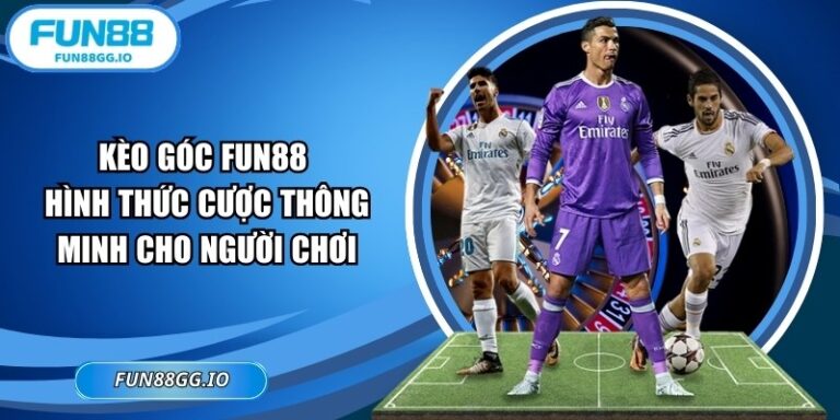 Kèo Góc FUN88 Hình Thức Cược Thông Minh Cho Người Chơi