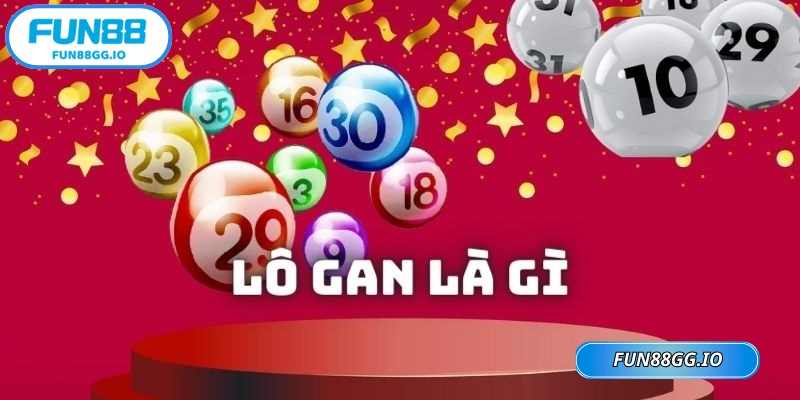 Lô gan FUN88 chỉ những con số không xuất hiện trong nhiều kỳ quay liên tiếp