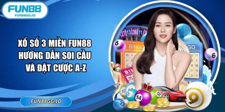 Xổ Số 3 Miền FUN88: Hướng Dẫn Soi Cầu Và Đặt Cược A-Z